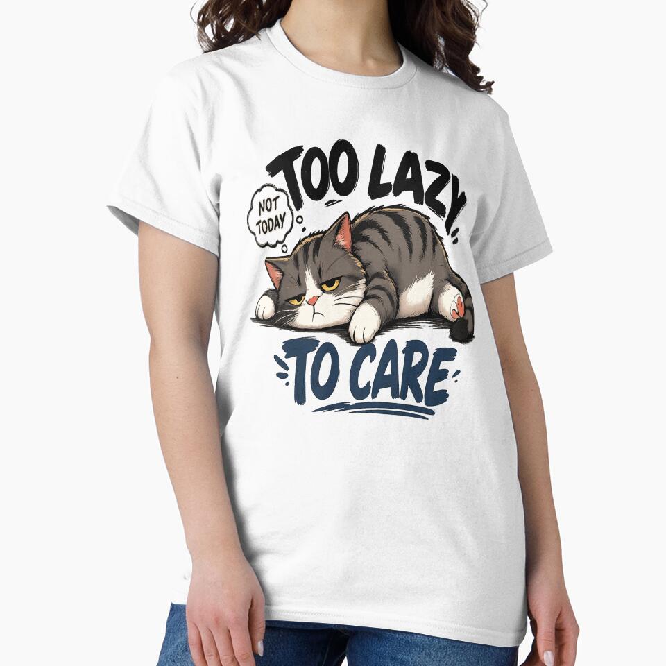 Too Lazy to Care – Funny Lazy Cat by Dusk & Dawn Apparel
