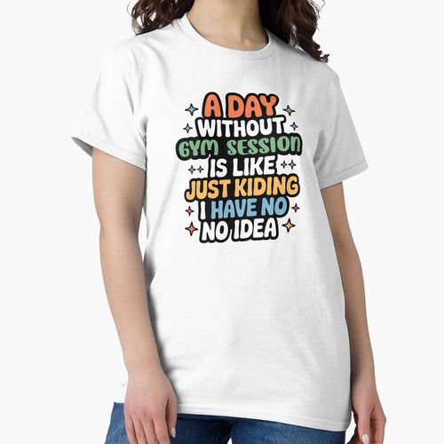 A Day Without Gym Session Is Like Just Kidding - Cool & Funny Gym Session Lover by Watsonarts