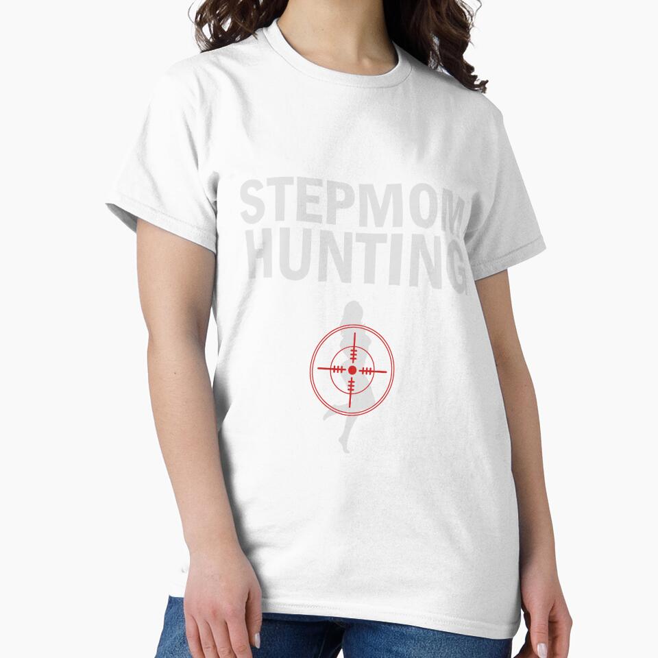 Stepmom Hunting Funny T-shirt by booblegum