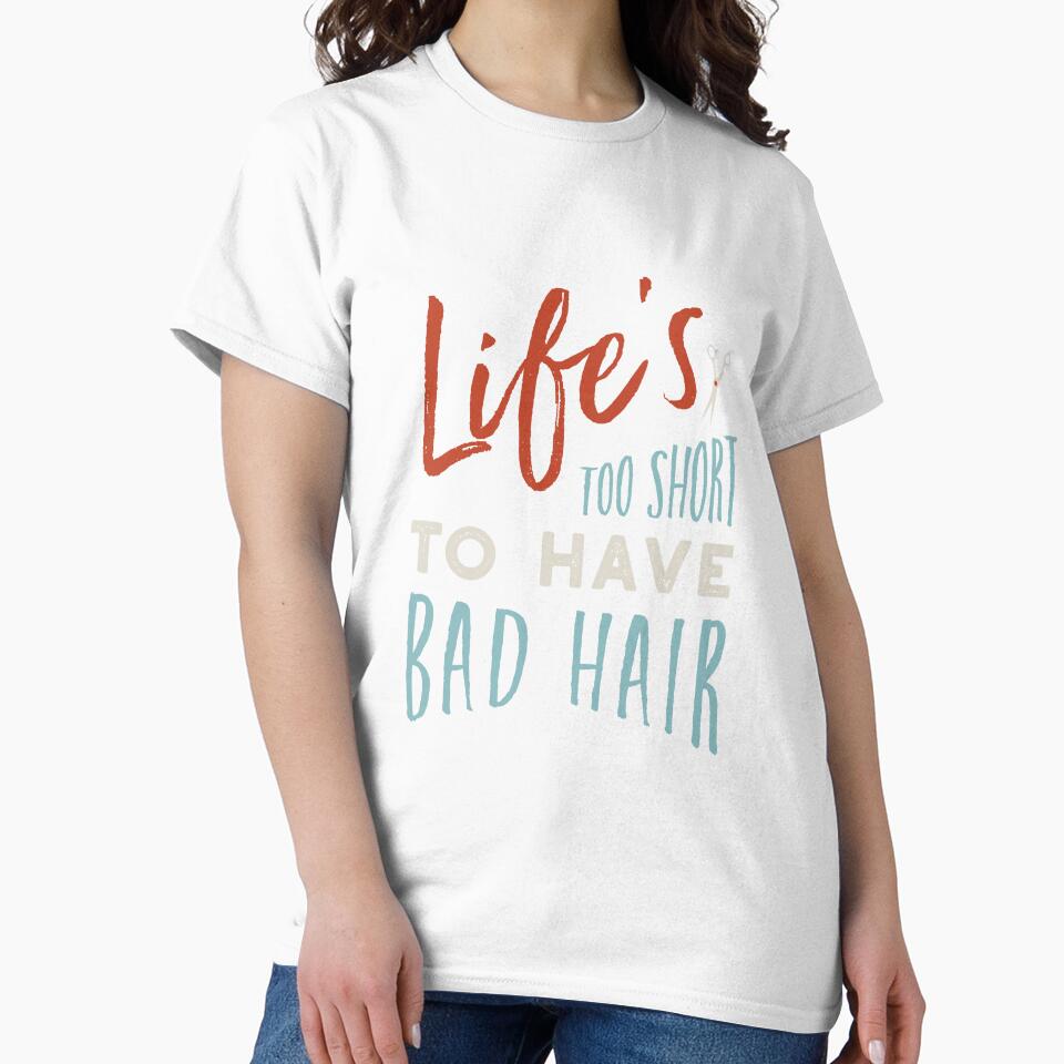 Stylist Saying Life's Too Short to Have Bad Hair by whyitsme