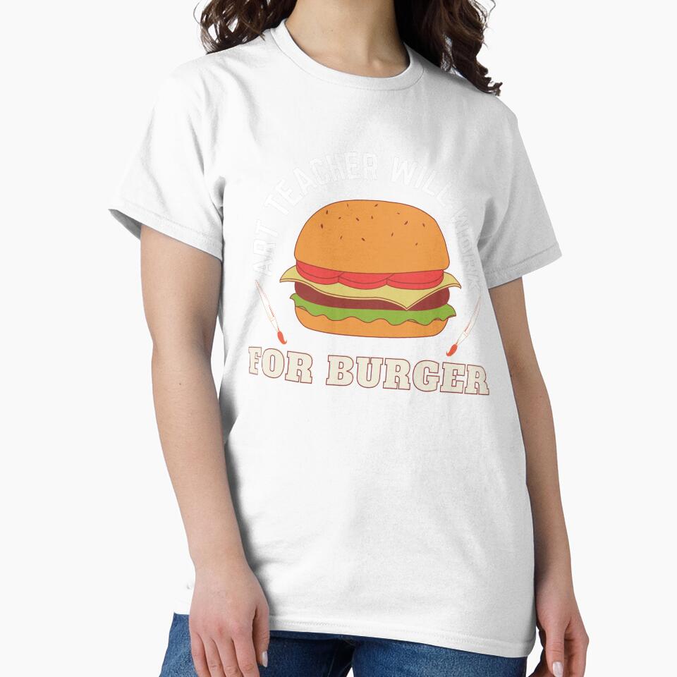 Art Teacher Will Work For Burger by 24FAHSION
