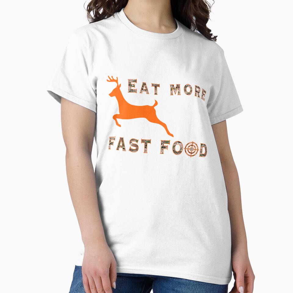Eat More Fast Food - Funny Deer Hunting Hunter by taaddison50