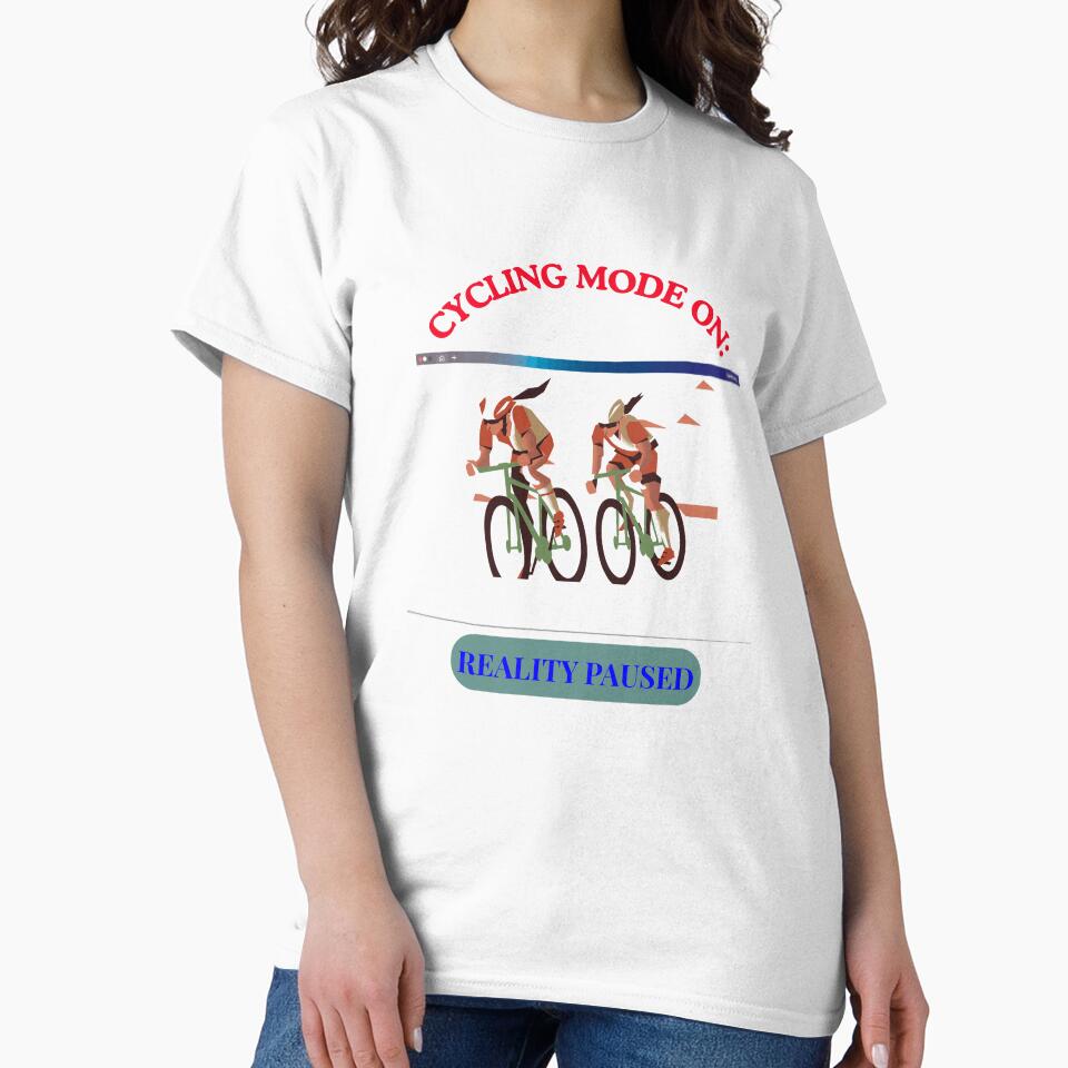 Cycling Mode ON: Reality Paused | Funny Cyclist Graphic T-Shirt | Road Bike Racing Design by CKADigital