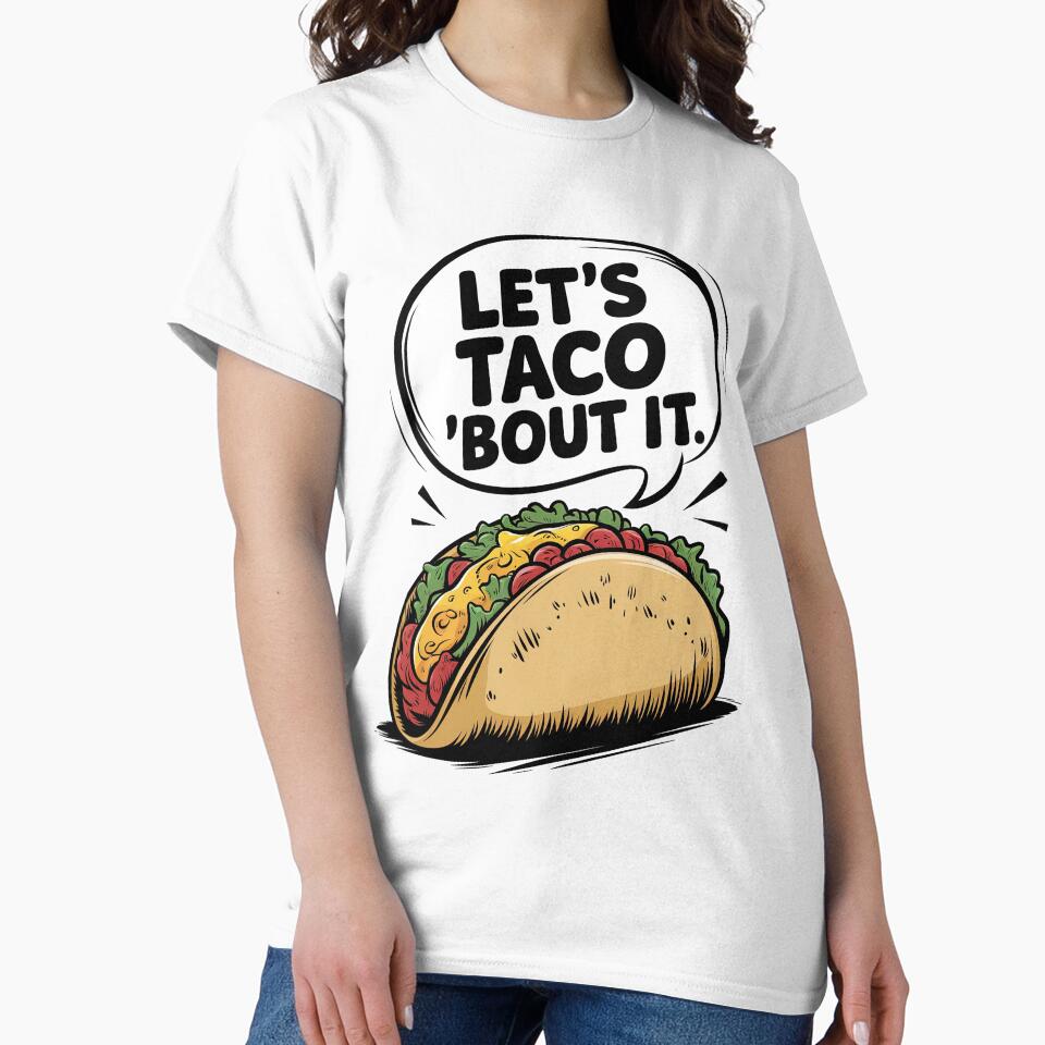 Let’s Taco ’Bout It - Fun Taco Pun Design by jeasolar