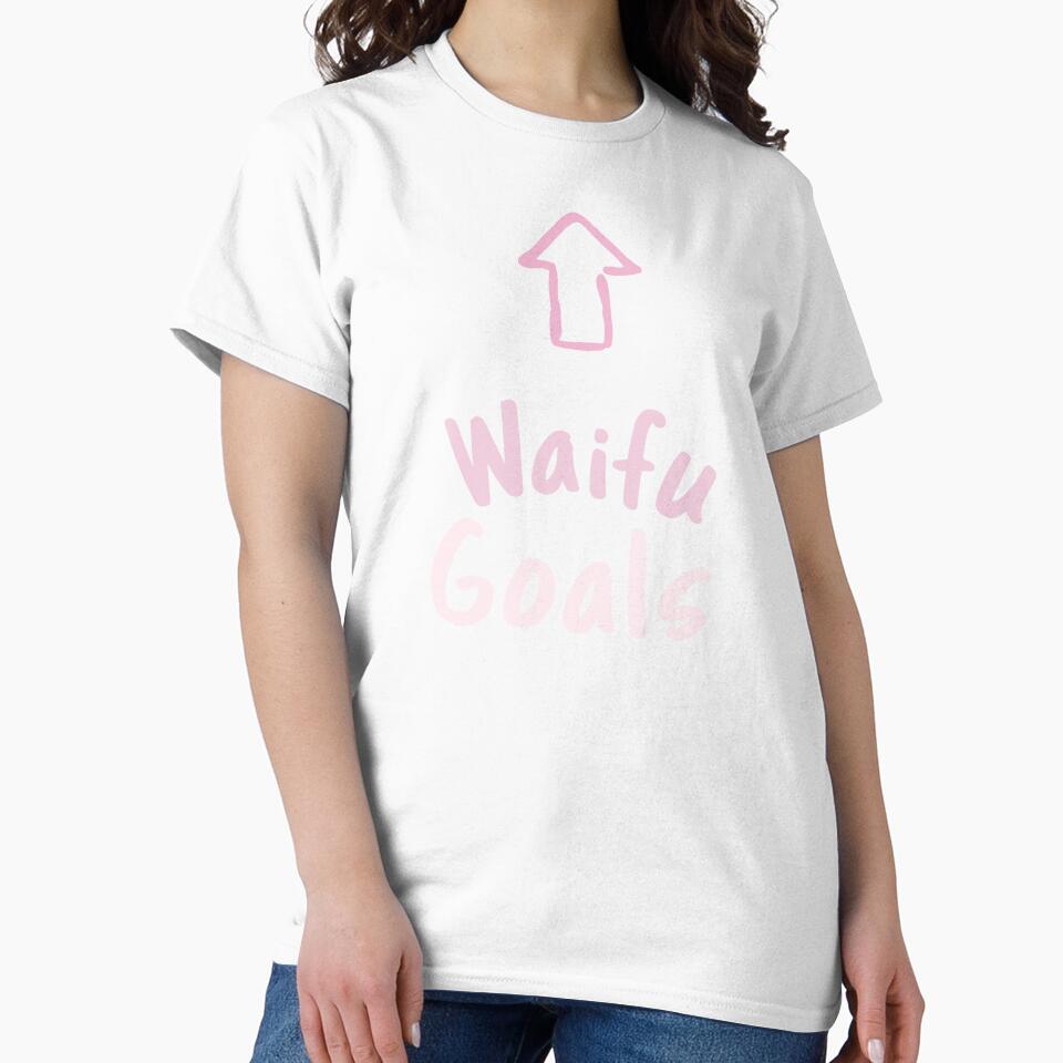 Waifu Goals by SuperstyleTees