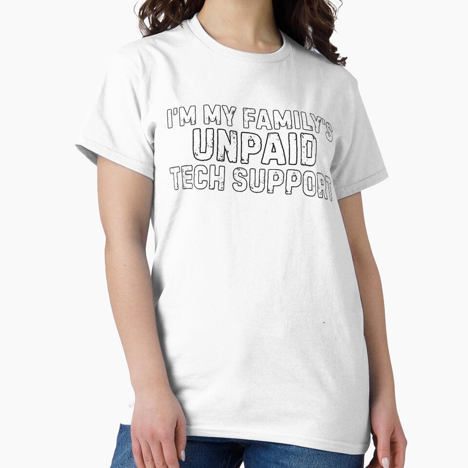 I'm My Family's Unpaid Tech Support Funny Tech Savvy by herbwaters