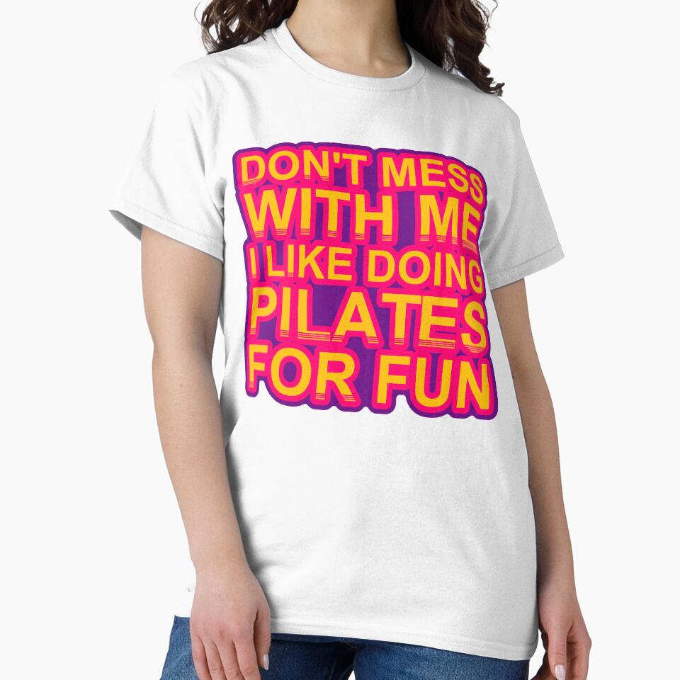 Don'T Mess With I Like Doing Pilates For Fun by TheIconSmith