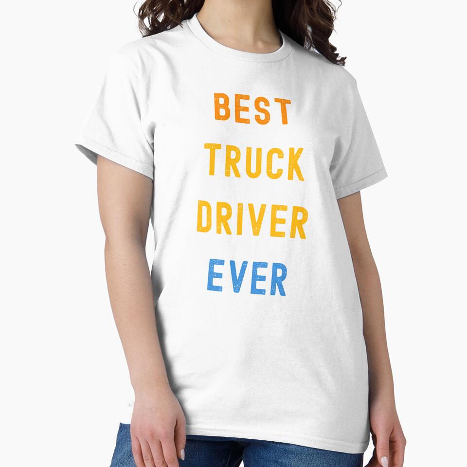 Best Truck Driver Ever - Appreciation Gift For Truck Driver by jijel18
