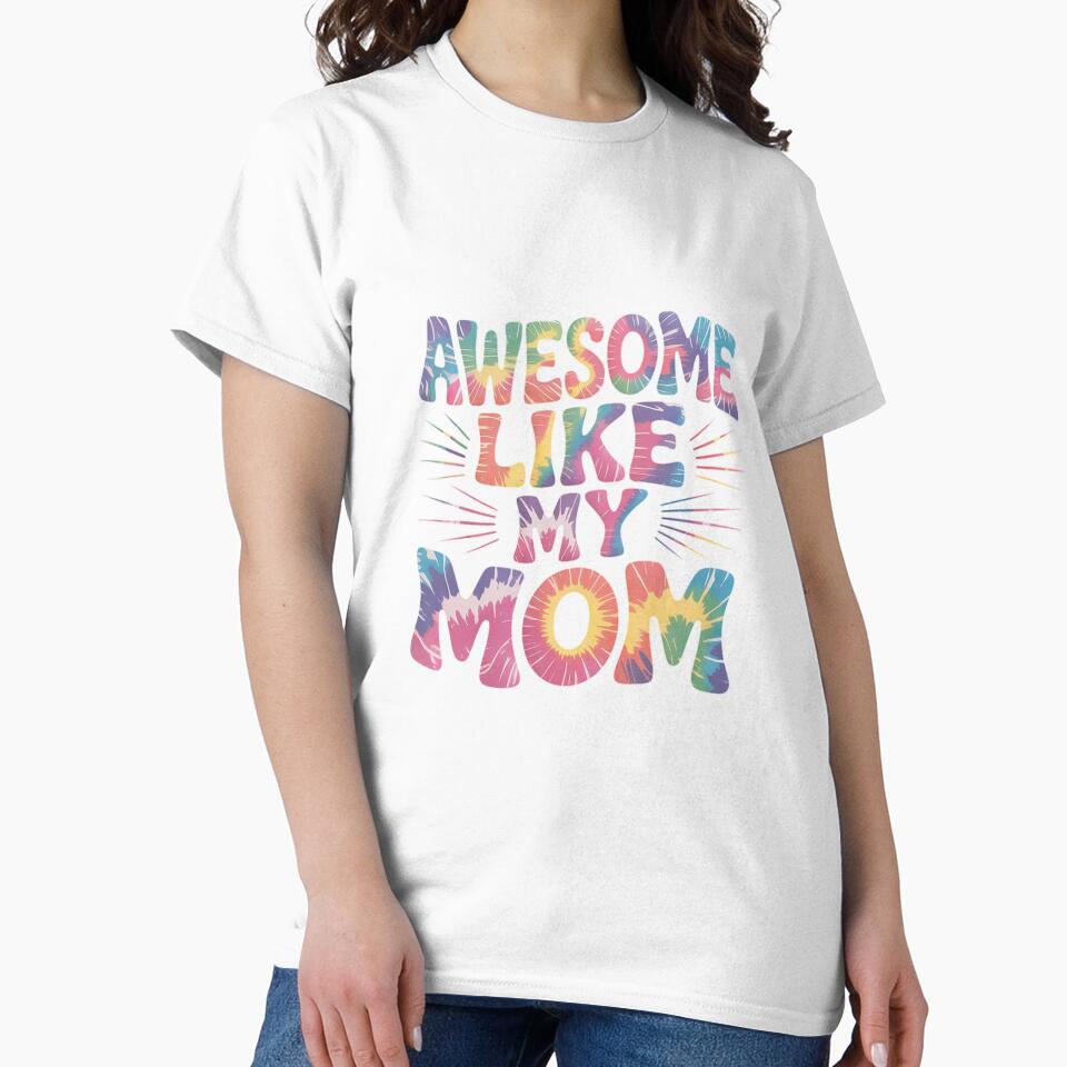 awesome like my mom matching mothers day family kids Tie Dye by RsFilsingerArt