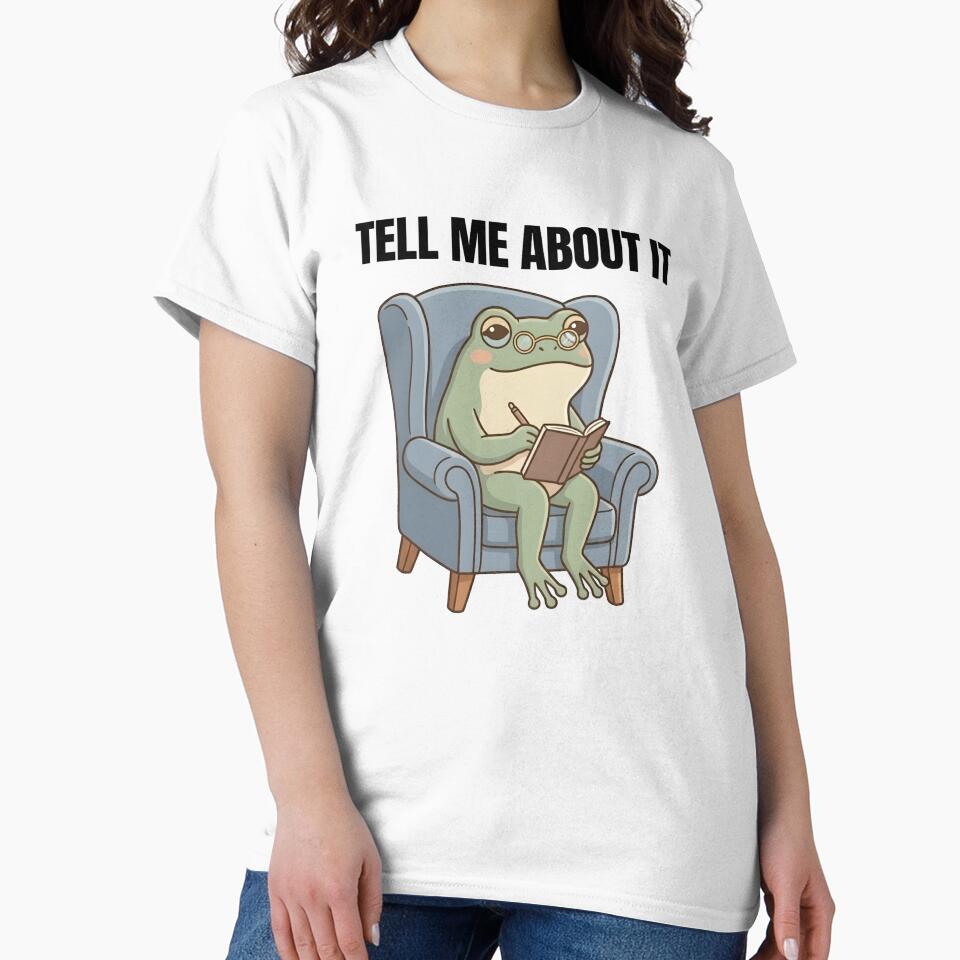 Tell Me About It Frog Shirt – Funny Therapist Frog Meme Cute Aesthetic Tee by ZyxDes