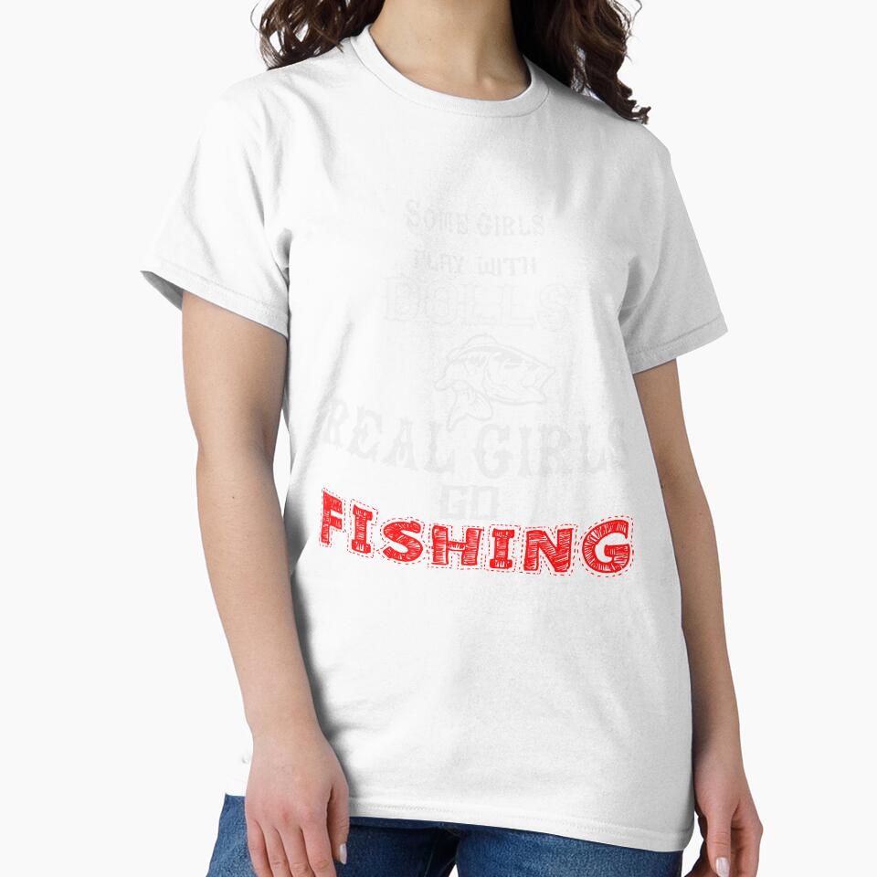Some Girls Play With Dolls Real Girls Go Fishing by URBANBOX