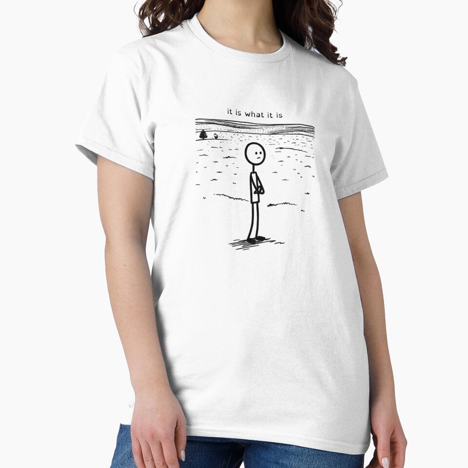 it is what it is t shirt by nothingspecialt