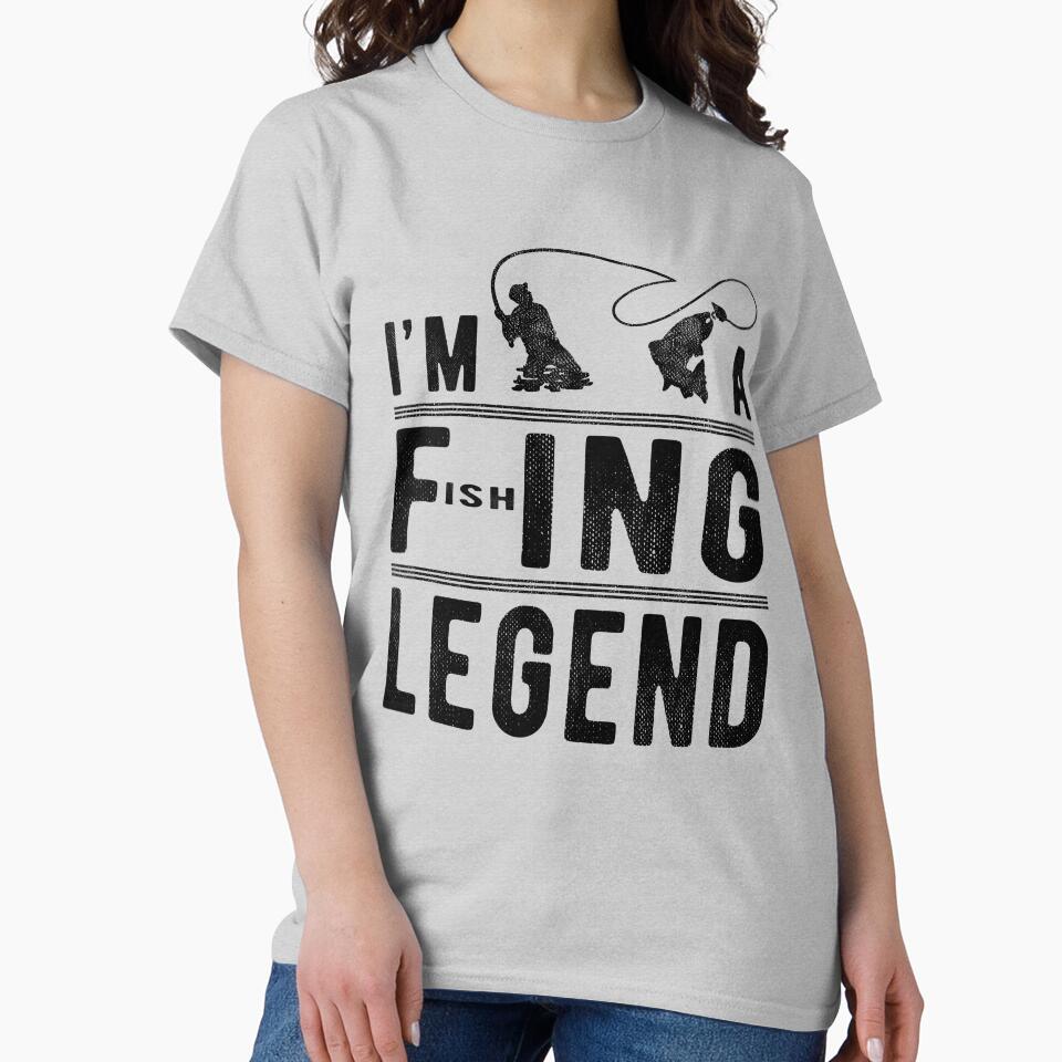I’m A Fishing Legend Funny Fishing Sarcastic Novelty by T-minus