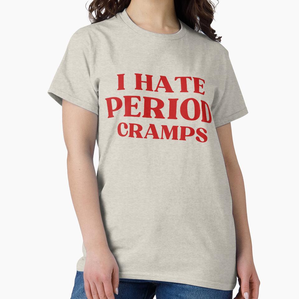 I Hate Period Cramps – Funny Relatable Feminist Quote About Menstruation and Women’s Struggles by puurfectcat