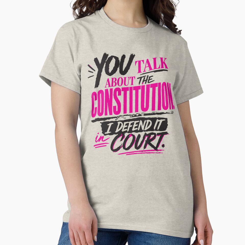 You Talk About the Constitution, I Defend It in Court (Vibrant) by SilcrowDesign