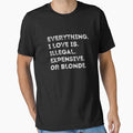 Everything I Love Is Illegal Expensive Or Blonde Retro Funny by TEB3A