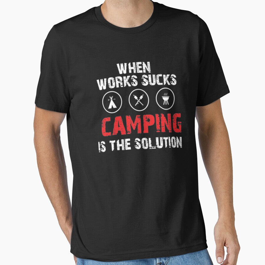 When works sucks camping is the solution by DR-STORE