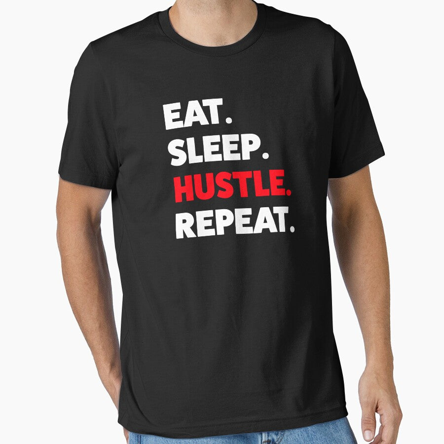 Eat Sleep Hustle Repeat by Statement-Teez
