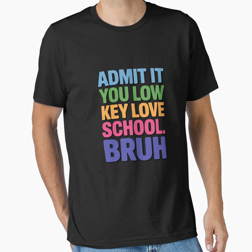 Admit It You Low Key Love School Bruh Back to School by August4Laughs25