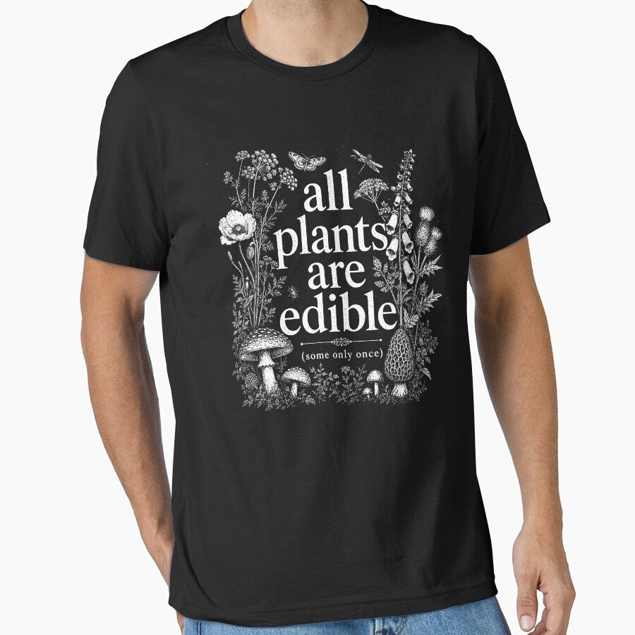 All Plants are Edible Some Only Once Funny Plant Quote by Kladhadredo