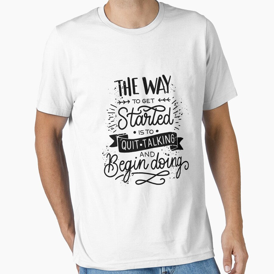The Way to Get Started is to Quit Talking | Life Quote by intrique8