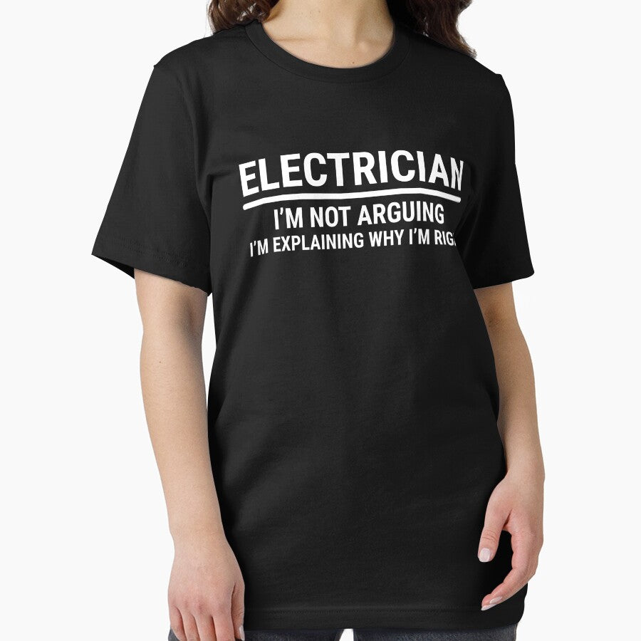 Funny Sarcastic Electrician Not Arguing T-Shirt by zcecmza