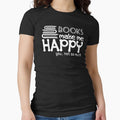 Books Make Me Happy You Not So Much Slim Fit T by NormanEskero