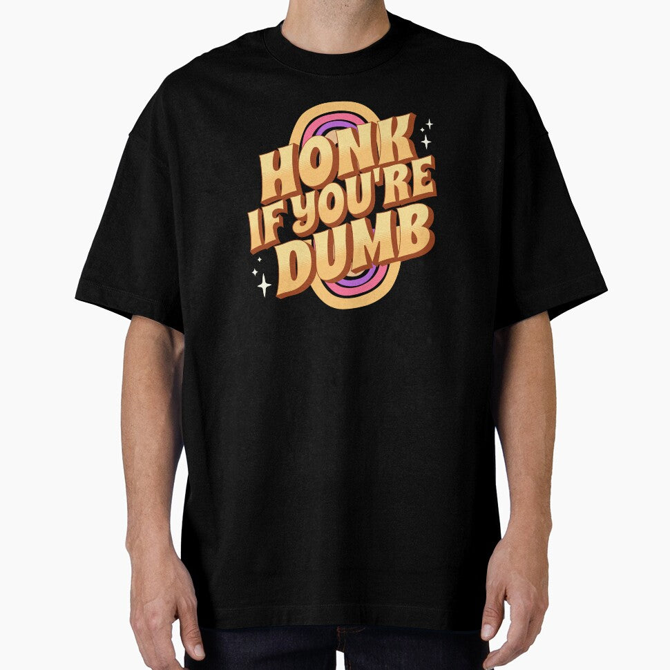Honk If You're Dumb by PopCultureArtShop