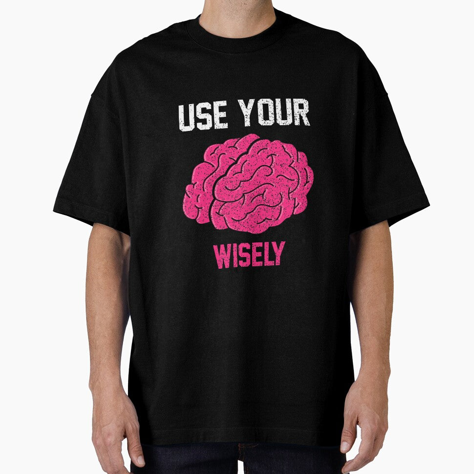 Use Your Brain Wisely T-Shirt for Men and Women by AllStarMerch