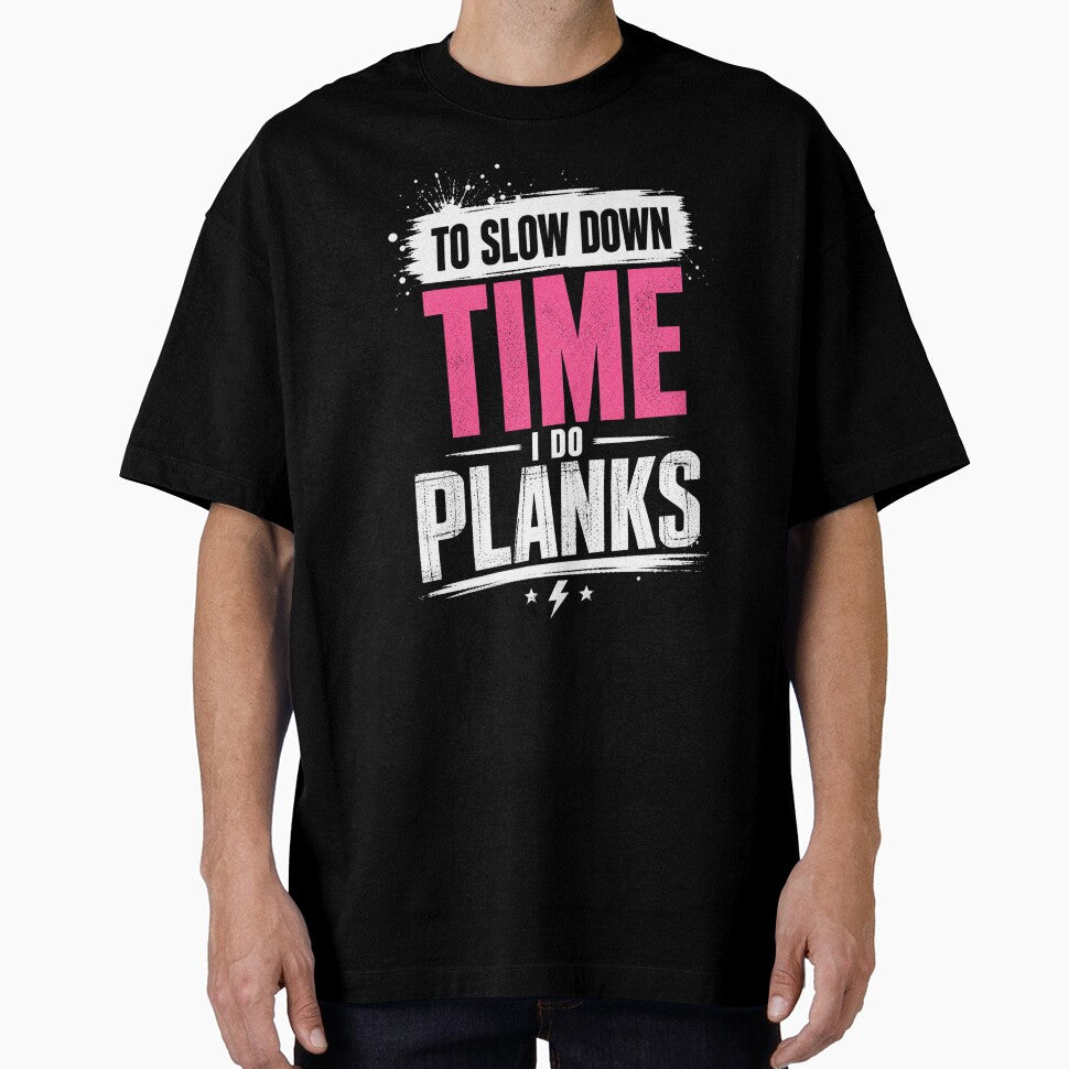 To Slow Down Time I Do Planks Motivation Quote by StoryInCode