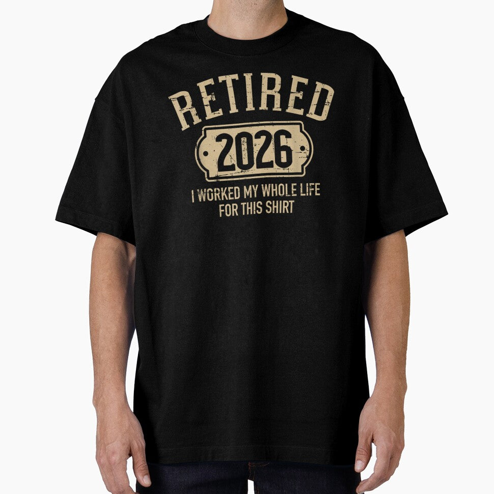 Retired 2026 I Worked My Whole Life For This Shirt Vintage by TrevorCantela