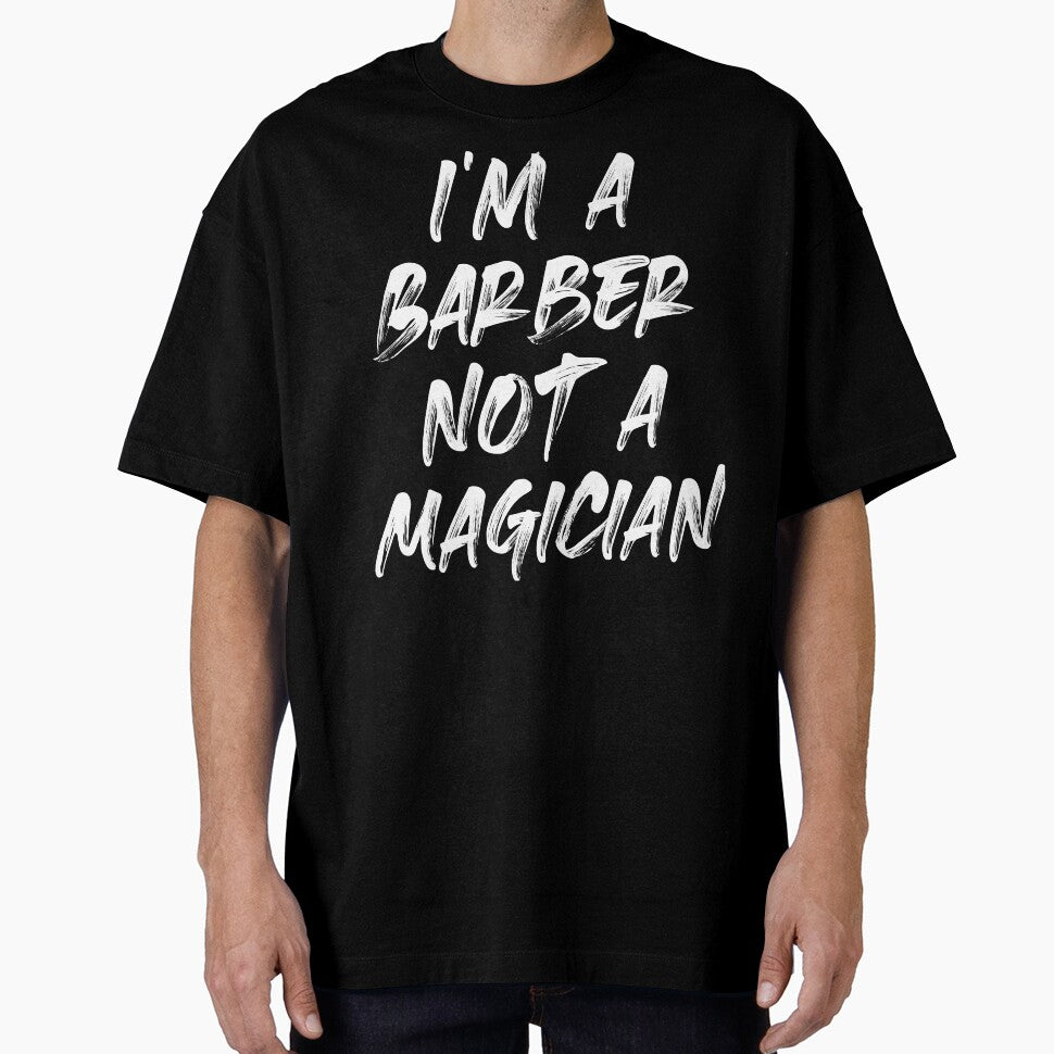 I'M A BARBER, NOT A MAGICIAN by Monochromaniaus