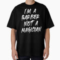 I'M A BARBER, NOT A MAGICIAN by Monochromaniaus