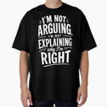 I’m not arguing, I’m just explaining why I’m right. by BlueBerry45