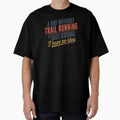 A Day Without Trail Running Is Like Just Kidding - Cool & Funny Trail Running Lover by Watsonarts