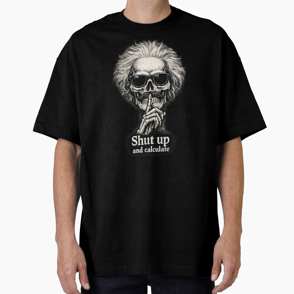 Shut Up and Calculate – Einstein Skull Physics Design | Science Nerd T-Shirt by NovaSketch Studio