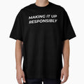 Making It Up Responsibly Funny Motivation Quote by Mindset Mode