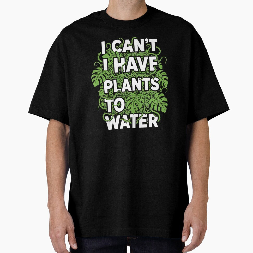 I Can't I Have Plants To Water Funny Monstera by GrafTeesLab