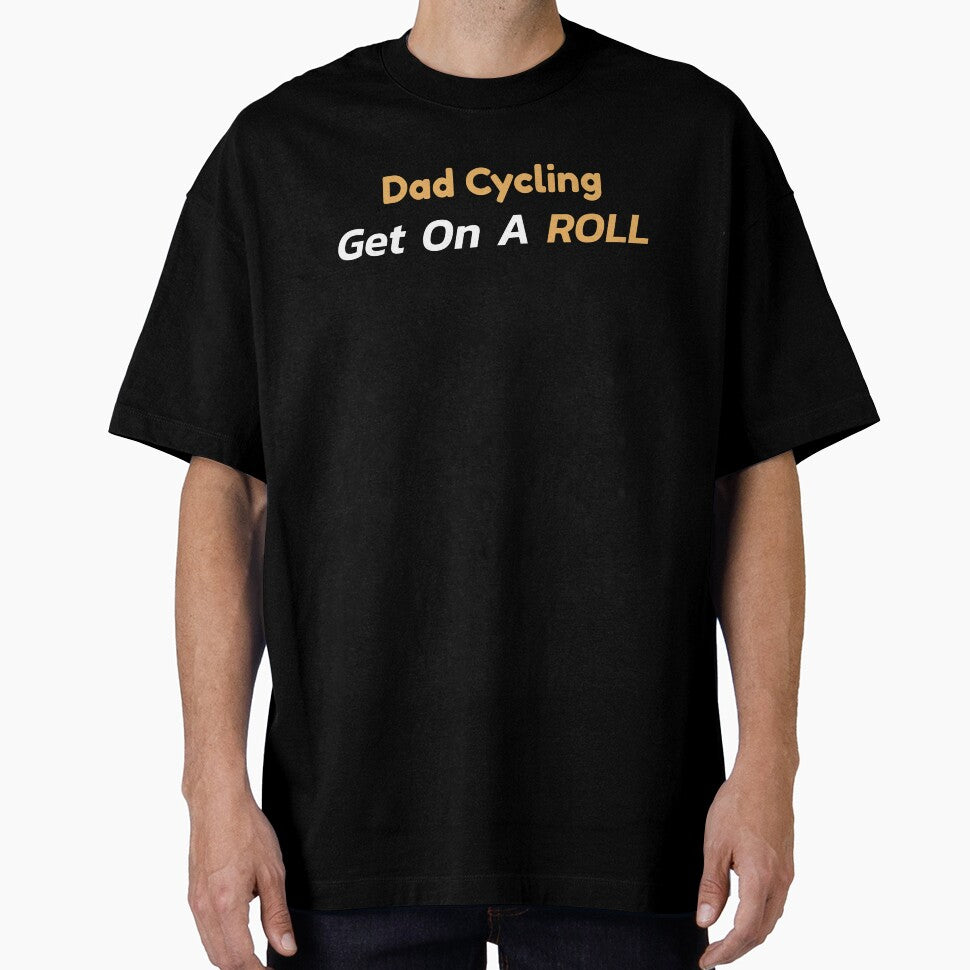 Dad Cycling, Get On a Roll - Dad Cycling by GreyTee