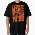 There Is Magic In The Air And It's Called Hunting by Warrior Veteran Clothing