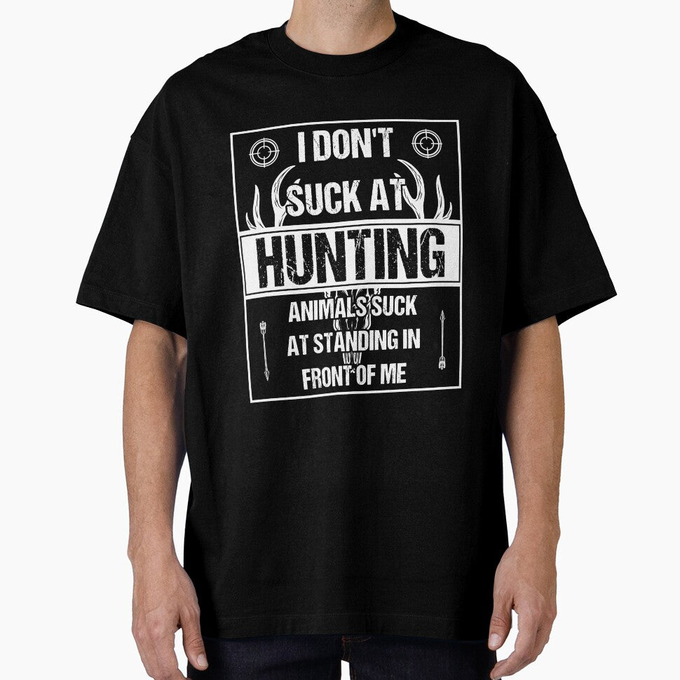 I Don't Suck At Hunting Animals Suck At Standing In Front of Me by Stella Clue