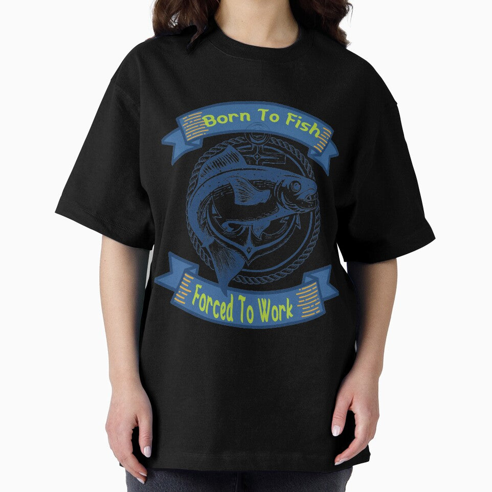 Born To Fish Forced To Work T-Shirt by sophiajon