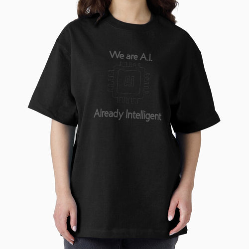 "We Are AI: Already Intelligent" Tech-Inspired T-Shirt by TShirtCrafters