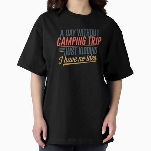 A Day Without Camping Trip Is Like Just Kidding - Cool & Funny Camping Trip Lover by Watsonarts