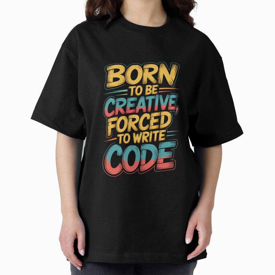 Born to Be Creative Forced to Write Code – Funny Programmer Quote by Enea Kelo