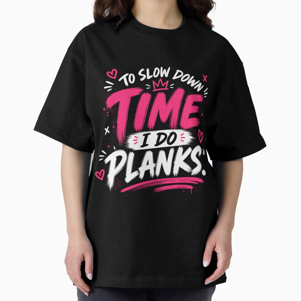 To Slow Down Time I Do Planks Funny Gym Shirt by StoryInCode