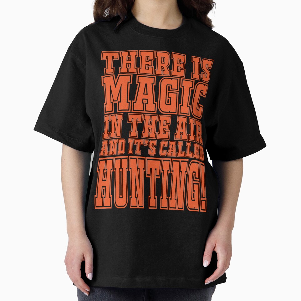 There Is Magic In The Air And It's Called Hunting by Warrior Veteran Clothing