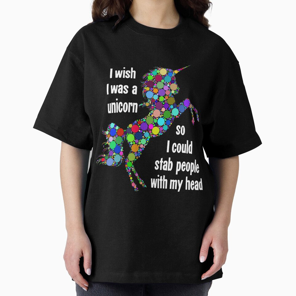 I Wish I Was A Unicorn So I Could Stab People With My Head by Good-Looking Corpse