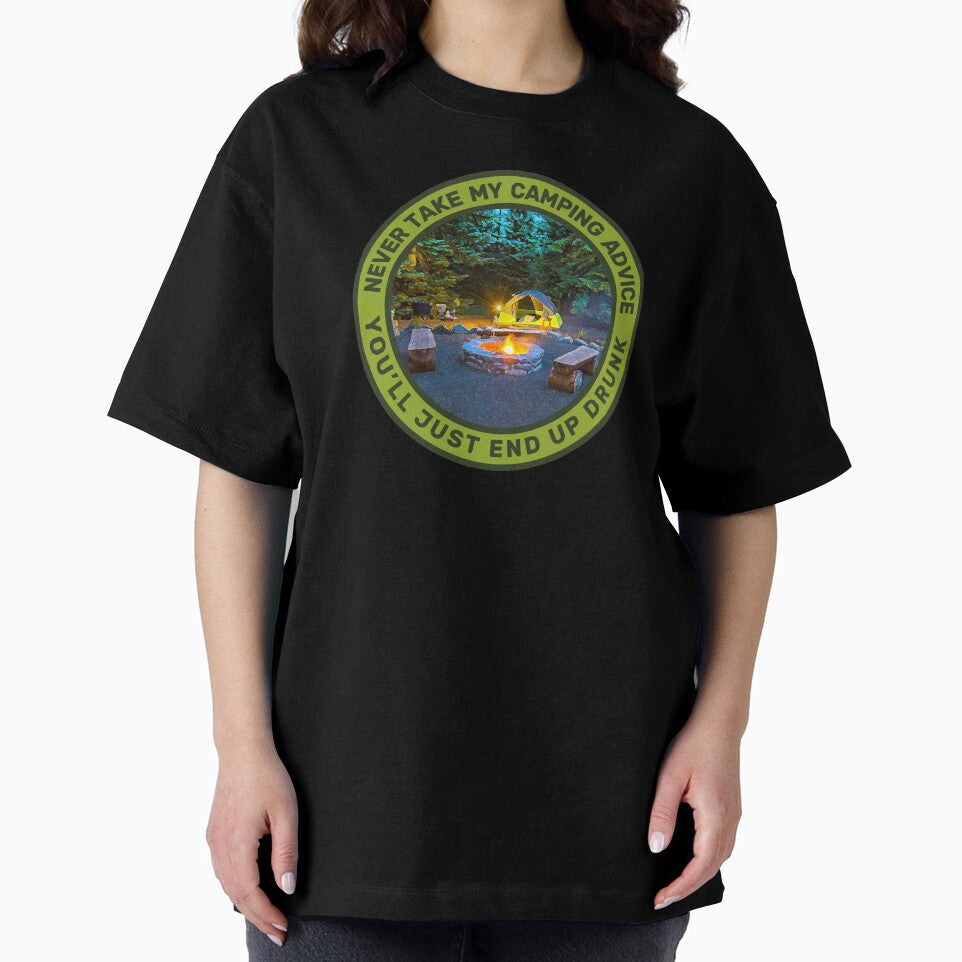 Never Take My Camping Advice You'll Just End Up Drunk Camping Men & Women by JDMTees