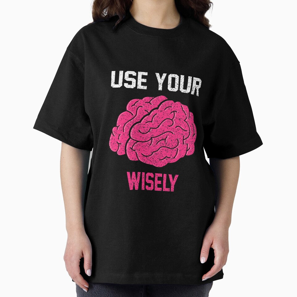 Use Your Brain Wisely T-Shirt for Men and Women by AllStarMerch